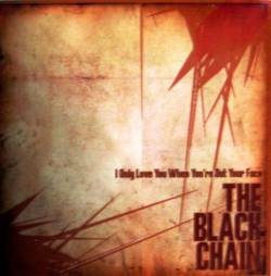 The Black Chain : I Only Love You When You're Out Your Face